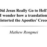 Did Jesus Really Go to Hell? I wonder how a translation distorted the Apostles’ Creed