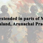 AFSPA extended in parts of Manipur, Nagaland, Arunachal Pradesh