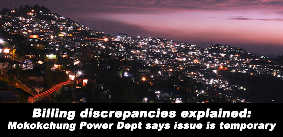 Mokokchung Billing discrepancies explained Power Dept says issue is temporary