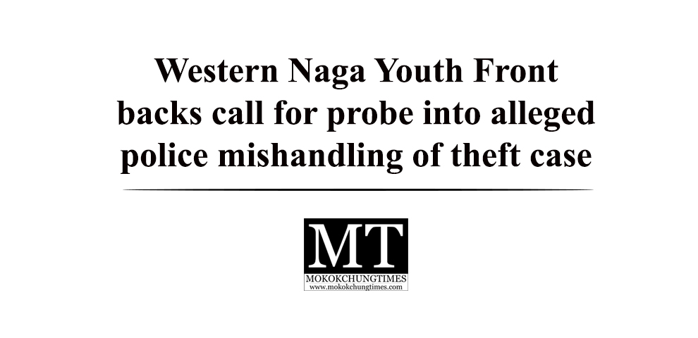 Western Naga Youth Front backs call for probe into alleged police mishandling of theft case