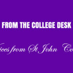 FROM THE COLLEGE DESK Voices from St John College
