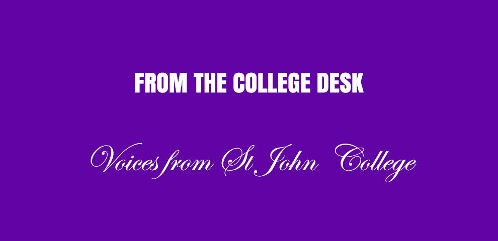 FROM THE COLLEGE DESK Voices from St John College