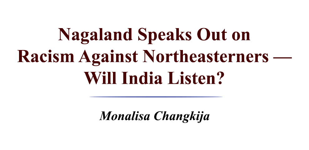 Nagaland Speaks Out on Racism Against Northeasterners India