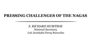 PRESSING CHALLENGES OF THE NAGAS | S RICHARD HUMTSOE