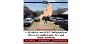 Koridang By-Election: Authorities cancel BJP, Independent offices in Longkhum for law and order violations