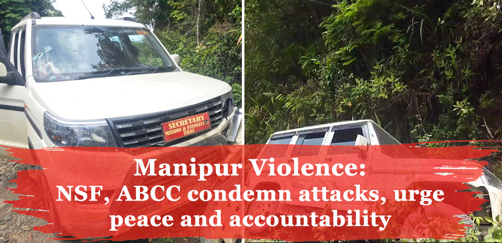 Manipur Violence: NSF, ABCC  condemn attacks, urge  peace and accountability