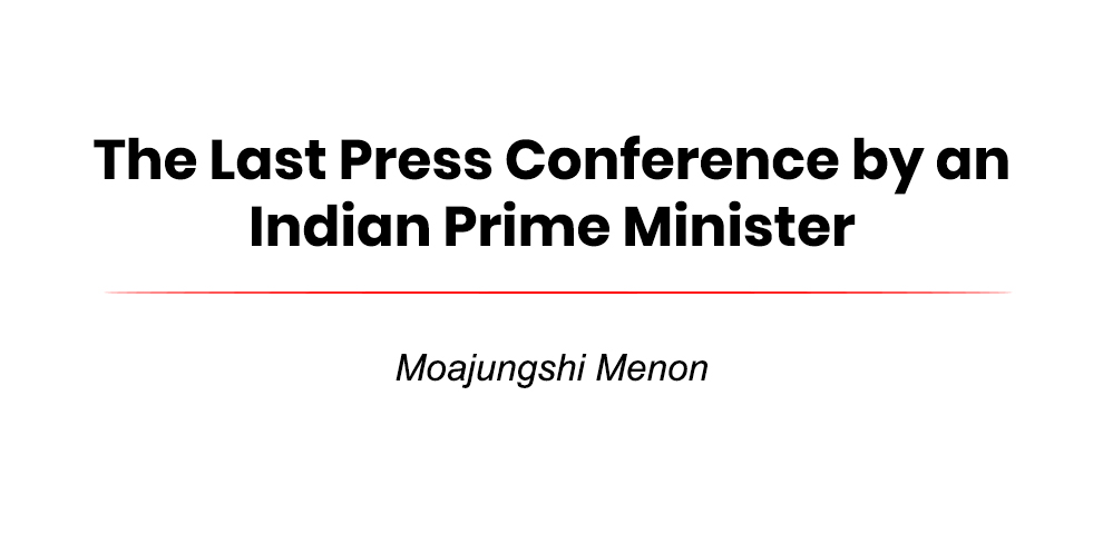 The Last Press Conference by an Indian Prime Minister