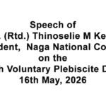 Speech of Gen. (Rtd.) Thinoselie M. Keyho, President, Naga National Council, on the 76th Voluntary Plebiscite Day, 16th May, 2026