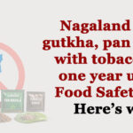 Nagaland bans gutkha, pan masala with tobacco for one year under Food Safety Act. Here’s why