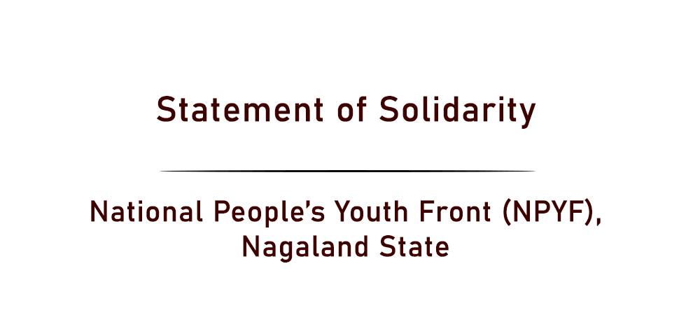 Statement of Solidarity National People’s Youth Front (NPYF), Nagaland State