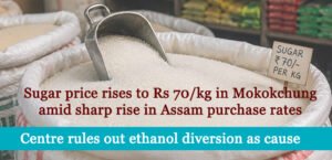Sugar price rises to Rs 70/kg in Mokokchung amid sharp rise  in Assam purchase rates