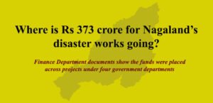 Where is Rs 373 crore for Nagaland’s disaster works going?