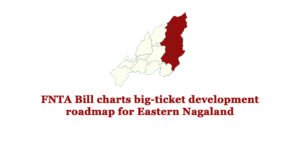 FNTA Bill charts big-ticket development roadmap for Eastern Nagaland