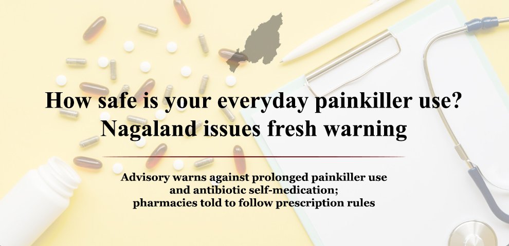 How safe is your everyday painkiller use Nagaland issues fresh warning