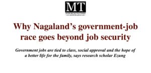 Why Nagaland’s government-job race goes beyond job security