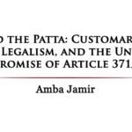 Beyond the Patta: Customary Land Custody, Legalism, and the Unfulfilled Promise of Article 371A | Amba Jamir Beyond the Patta
