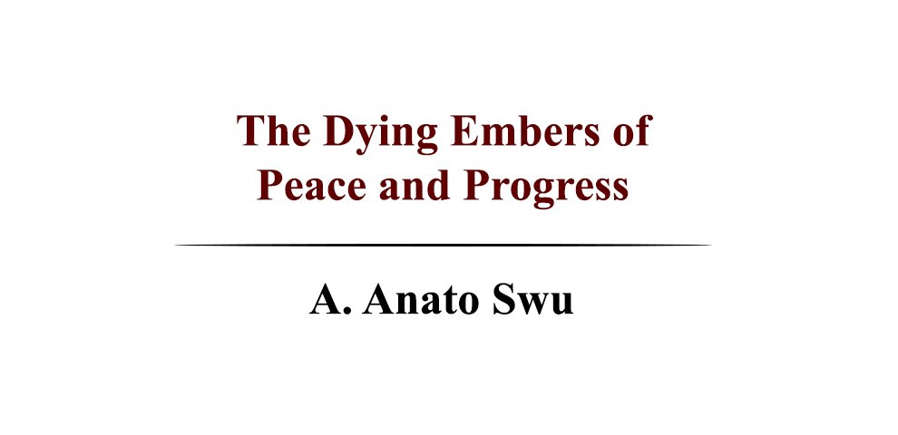 The Dying Embers of peace and progress